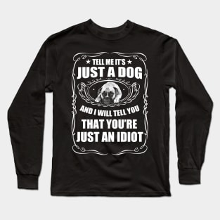 Just a Dog Long Sleeve T-Shirt